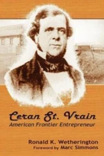 Ceran St  Vrain, American Frontier Entrepreneur