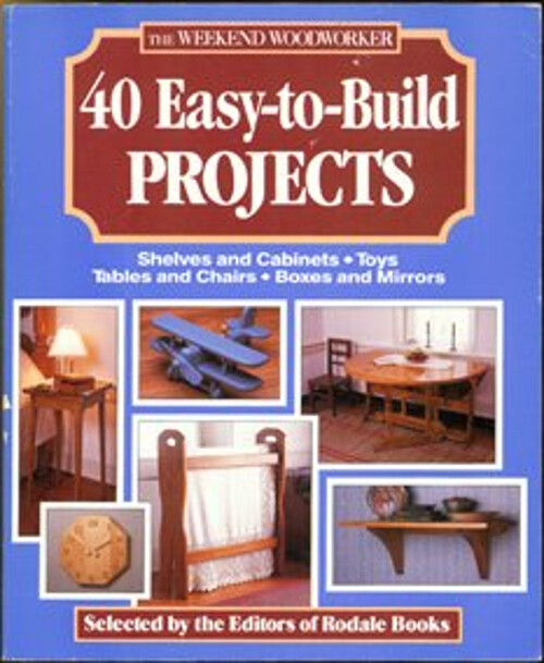 Weekend Woodworker 40 Easy DIY Projects for Beginners by Rodale