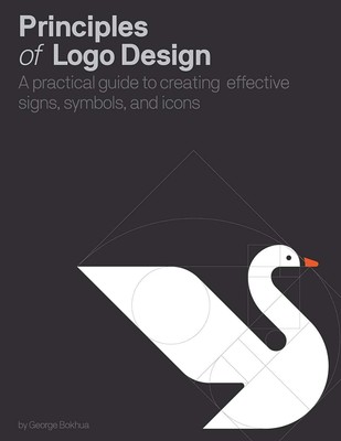 Principles of Logo Design: A Practical Guide to Creating Effective Signs, Symbol