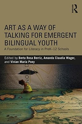 ART AS A WAY OF TALKING FOR EMERGENT BILINGUAL YOUTH: A By Berta Rosa VG
