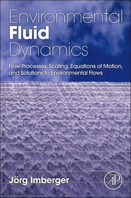 Environmental Fluid Dynamics: Flow Processes, Scaling, Equations of Motion, ...