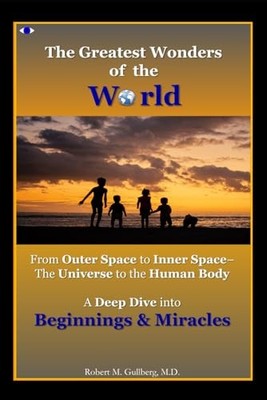 The Greatest Wonders of the World: From Outer Space to Inner Space- The Univ...