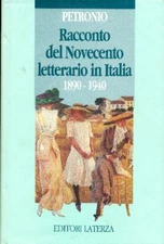 PETRONIO Giuseppe, Racconto del Novecento letterario in Italia 1890-1940