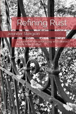 Refining Rust: A guide for the underdog who doesn't know how to start