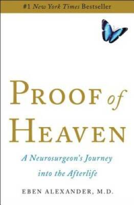 Proof of Heaven: A Neurosurgeon's Journey into the Afterlife - VERY GOOD