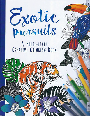 Exotic Pursuits: A Multi-Level Creative Coloring Book Brand New Adult Color Book