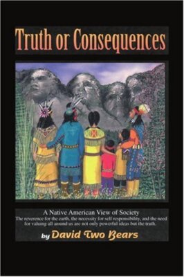 Truth or Consequences: A Native American View of Society, Bears 9780595199532-,