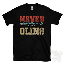 NEVER UNDERESTIMATE A TRUE OLINS T-SHIRT - Wear Your Name Proudly