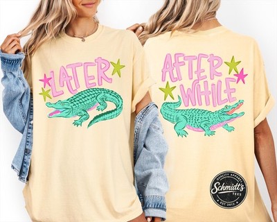 Later Gator After While Crocodile Shirt Comfort Colors Respect Locals