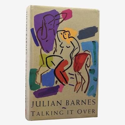 Julian Barnes Talking It Over Signed Edition 1991 Hardcover with Dust Jacket