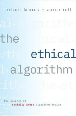 The Ethical Algorithm | The Science of Socially Aware Algorithm Design | Buch