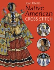 Joan Elliott's Native American Cross Stitch By Joan Elliott