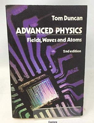 Advanced Physics: Fields, Waves and Atoms, Duncan, Tom