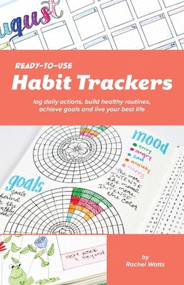 Ready-to-Use Habit Trackers: Log Daily Actions, Build Healthy Routines, Achi...