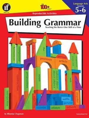 Building Grammar, Grades 5 - 6 : Teaching the Basics One Skill at