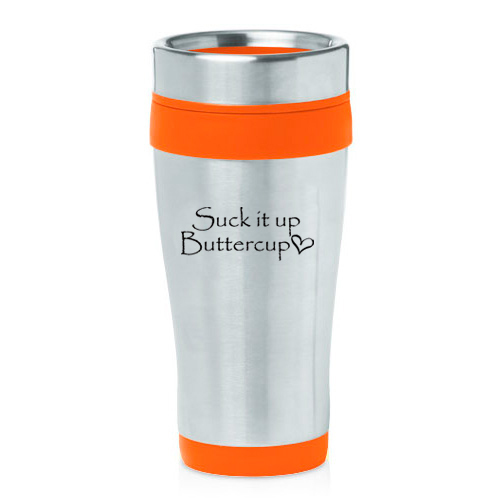Stainless Steel Insulated 16 oz Travel Coffee Mug Cup Suck It Up Buttercup