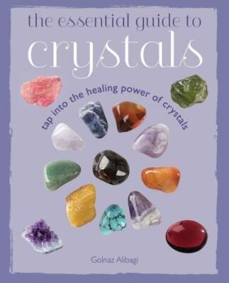 The Essential Guide to Crystals: - paperback, Golnaz Alibagi, 9781782491668, new