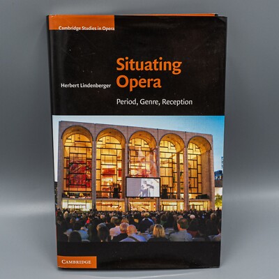 Cambridge Studies in Opera Ser.: Situating Opera : Period, Genre, Reception