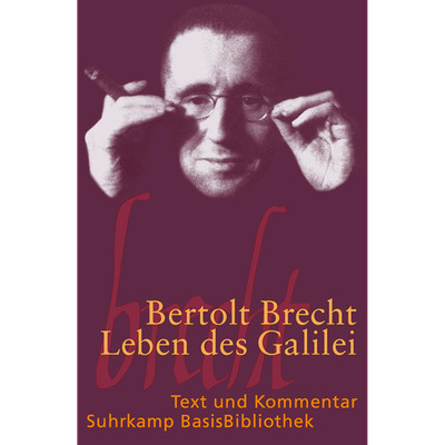 Leben des Galilei: Schauspiel - Text und Kommentar Bertolt Brecht