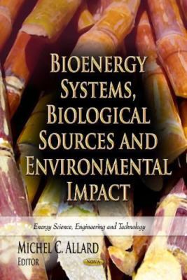 Bioenergy Systems, Biological Sources and Environmental Impact (Energy Science,