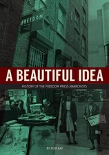 A Beautiful Idea: History of the Freedom Press Anarchists by Rob Ray Paperback B