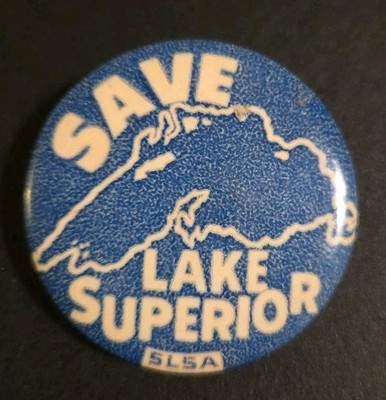 Vintage SLSA SAVE LAKE SUPERIOR Pinback Button