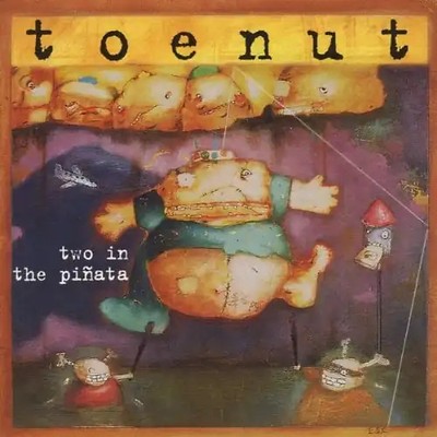 Toenut - Two in the Pinata