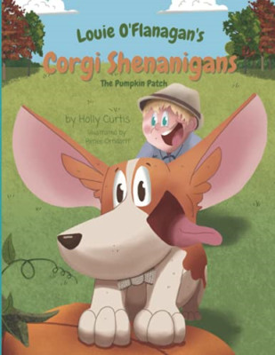 Louie O'flanagan's Corgi Shenanigans: the Pumpkin Patch -  NEW Holly Curtis 2021