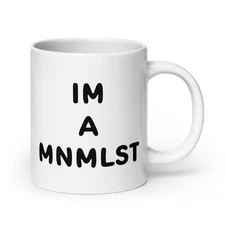 Funny I'm a Minimalist Mug MNMLST Minimalism Simplify Downsize