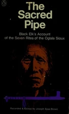 The Sacred Pipe : Black Elk's Account of the Seven Rites of the O