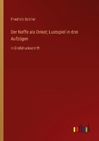 Der Neffe Als Onkel Lustspiel In Drei AufzüGen Friedrich Schiller