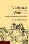 Violence against Women under International Human Rights Law by Alice Edwards (Hardback, 2010)