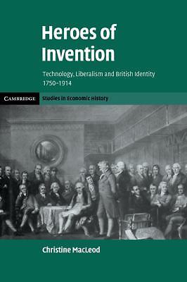 Heroes of Invention Technology, Liberalism and British Identity, 1750–1914