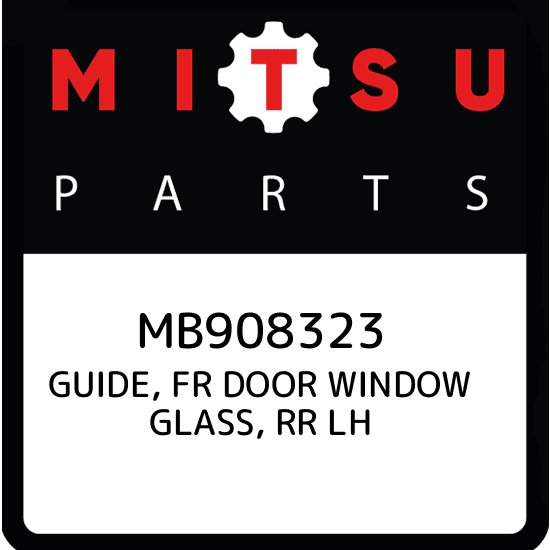 MB908323 Mitsubishi Guide, fr door window glass, rr lh MB908323 