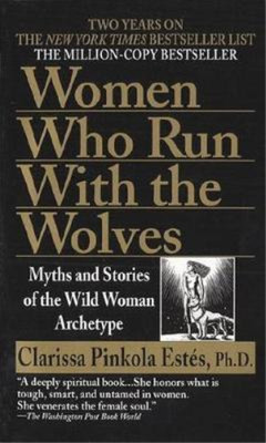 Women Who Run With the Wolves: Myths and Stories of the Wild Woman Archetype, Cl