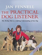 The Practical Dog Listener: The 30-Day Path to a Life... by Jan Fennell Hardback