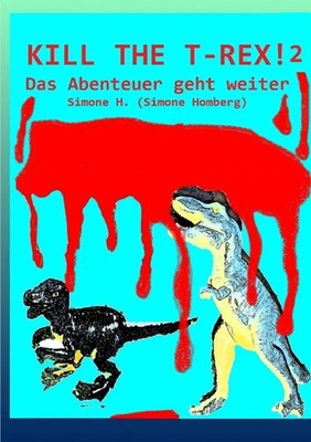 Simone H. (u. a.) | Kill The T-Rex! 2 | Taschenbuch | Deutsch (2025) | 100 S.