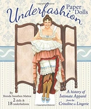 UNDERFASHION PAPER DOLLS: A HISTORY OF INTIMATE APPAREL By Brenda Sneathen NEW