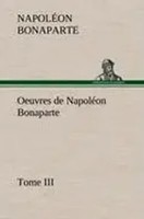 NapoléOn Bonaparte | Oeuvres De NapoléOn Bonaparte, Tome Iii. | Buch (2012)