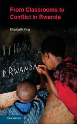 From Classrooms to Conflict in Rwanda by Elisabeth King Hardcover 9781107039339