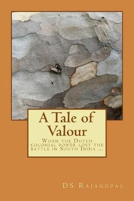 A Tale of Valour: When the Dutch colonial power lost the battle in South India .