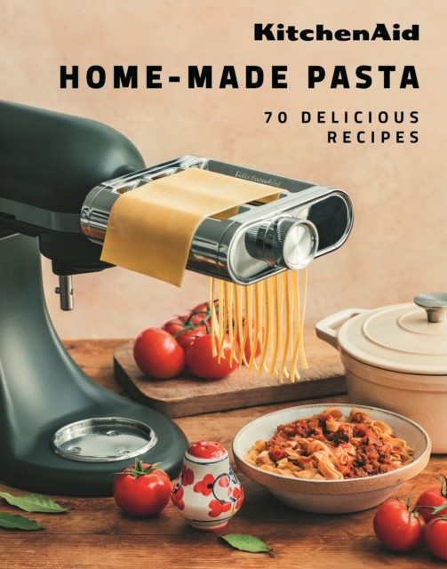KitchenAid Home-Made Pasta 70 Delicious Recipes by KitchenAid (Hardback Book)