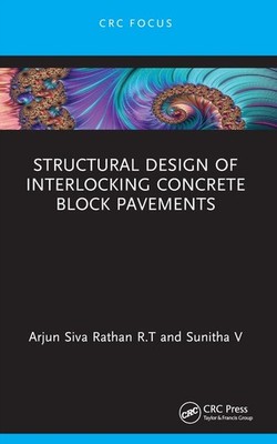 Structural Design of Interlocking Concrete Block Pavements by Arjun Siva Rathan 