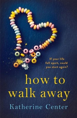 How to Walk Away: A heartbreaking, joyful story of learning to live and love aga