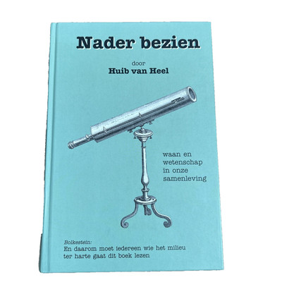 Nader bezien Huib van Heel A Closer Look Delusion Science Environment Dutch HC
