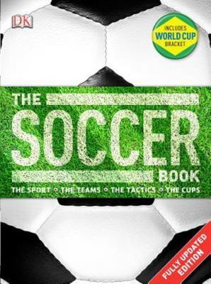 The Soccer Book: The Sport, the Teams, the Tactics, the Cups, DK, Very Good Book
