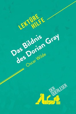 Das Bildnis des Dorian Gray von Oscar Wilde (Lektürehilfe) | Guillaume (u. a.)
