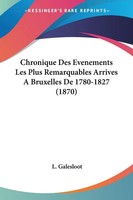 L. Galesloot | Chronique Des Evenements Les Plus Remarquables Arrives A...