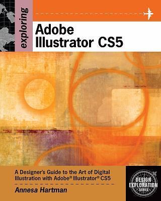 Exploring Adobe Illustrator CS5 [With CDROM] by Hartman, Annesa