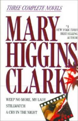 #ad Mary Higgins Clark: Three Complete Novels: Weep No More My Lady; Stillwa GOOD $3.88